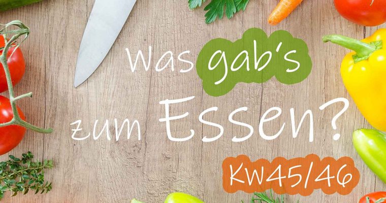 Rückblick: Speiseplan 45/46